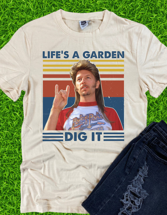 Life's A Garden Dig It Joe Dirt Unisex T-Shirt