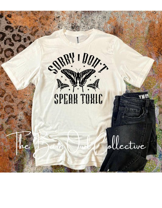 Sorry I Don't Speak Toxic Butterfly T-Shirt