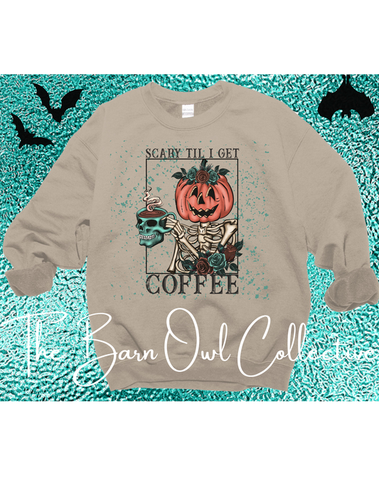 Scary Til I Get Coffee Fall Sweatshirt